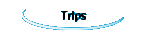 Trips